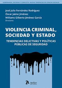 VIOLENCIA CRIMINAL SOCIEDAD Y ESTADO TENDENCIAS DELICTIVAS