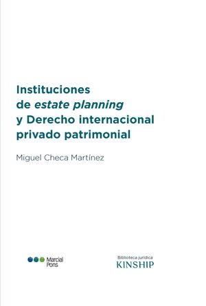 INSTITUCIONES DE ESTATE PLANNING Y DERECHO INTERNACIONAL PRIVADO PATRIMONIAL