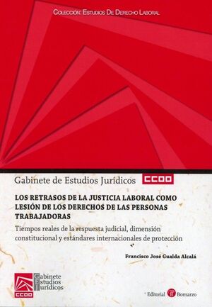 LOS RETRASOS DE LA JUSTICIA LABORAL COMO LESIÓN DE LOS DERECHOS DE LAS PERSONAS TRABAJADORAS