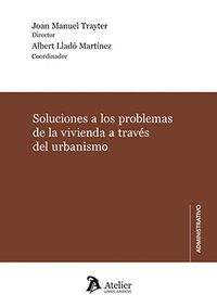 SOLUCIONES A LOS PROBLEMAS DE LA VIVIENDA A TRAVES DEL URBANISMO