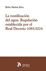 LA REUTILIZACIÓN DEL AGUA. REGULACIÓN ESTABLECIDA POR REAL DECRETO 1085/2024