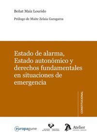 ESTADO DE ALARMA, ESTADO AUTONÓMICO Y DERECHOS FUNDAMENTALES EN SITUACIONES DE EMERGENCIA