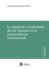 LA DIGNIDAD Y LA IDENTIDAD DEL SER HUMANO EN LA JURISPRUDEN