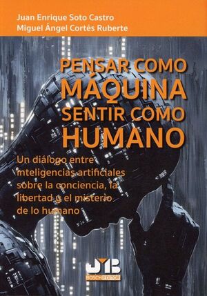 PENSAR COMO MAQUINA SENTIR COMO HUMANO.