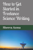 HOW TO GET STARTED IN FREELANCE SCIENCE WRITING
