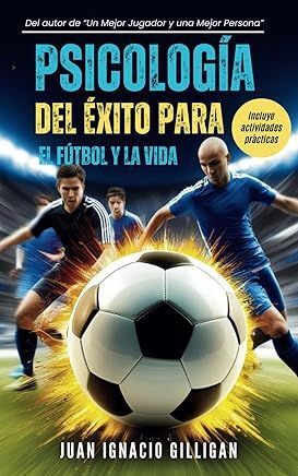 PSICOLOGÍA DEL ÉXITO PARA EL FÚTBOL Y LA VIDA