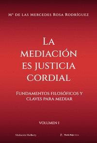 LA MEDIACIÓN ES JUSTICIA CORDIAL. VOL. I